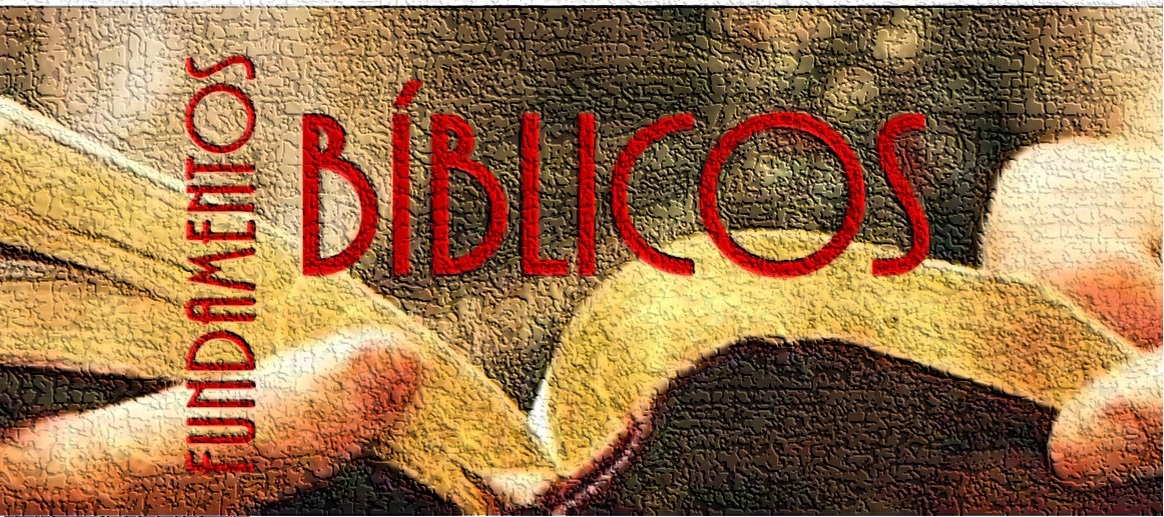 BIBLIOLOGÍA - FUNDAMENTOS BIBLICOS